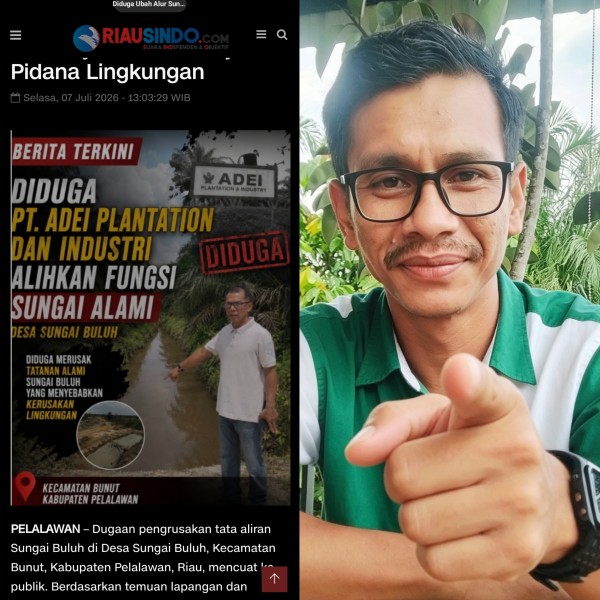 Fowler Pelalawan Desak Instansi Terkait Segera Investigasi Dugaan Perusakan Sungai oleh PT Adei Plantation & Industry